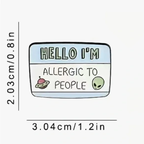 3/$25 Acrylic Pin Name Badge “Hello I’m Allergic to People” Unisex - Picture 2 of 3
